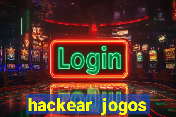 hackear jogos dinheiro infinito